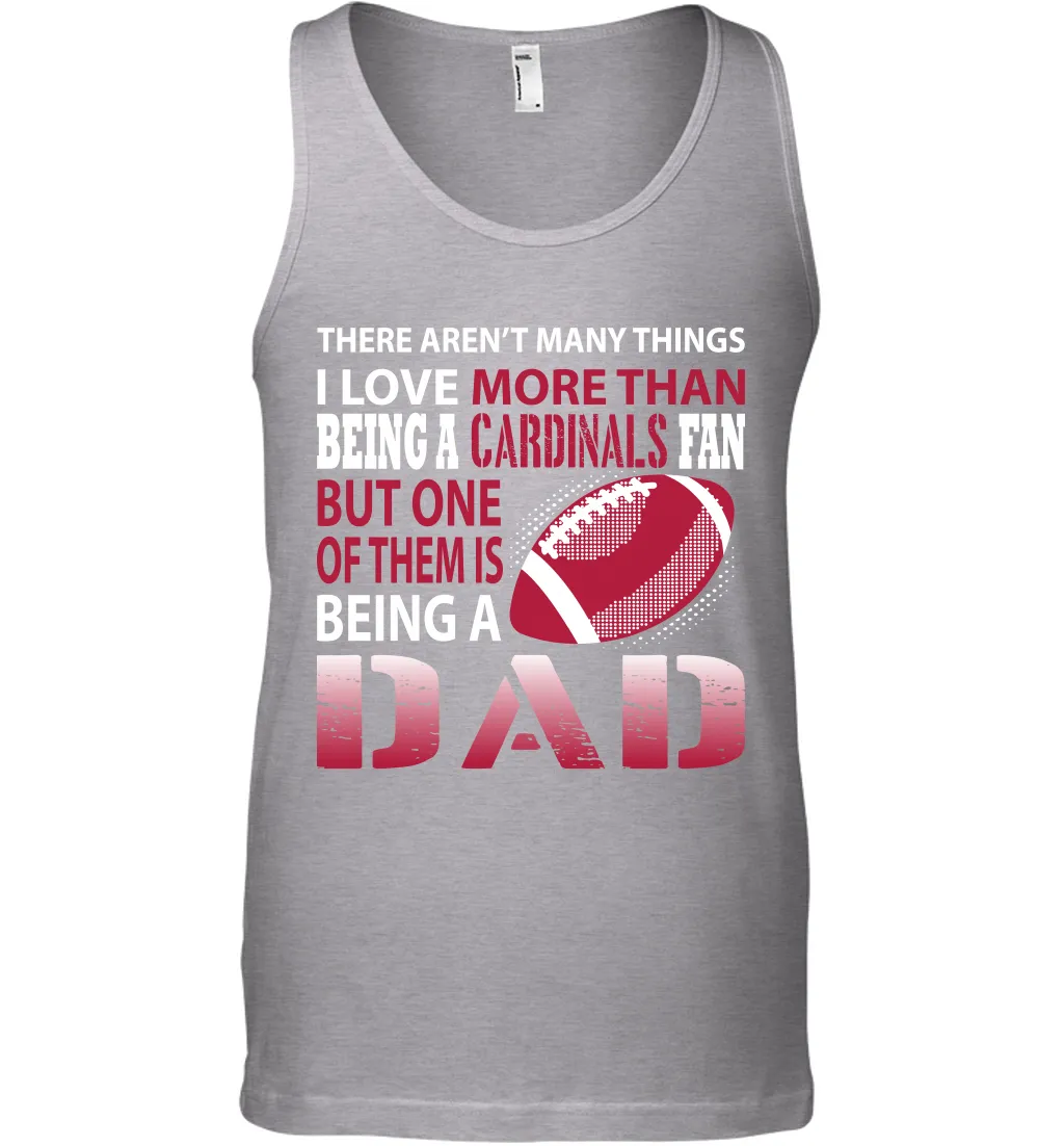 I Love More Than Being A Arizona Cardinals Fan Being A Dad Football Tank Top