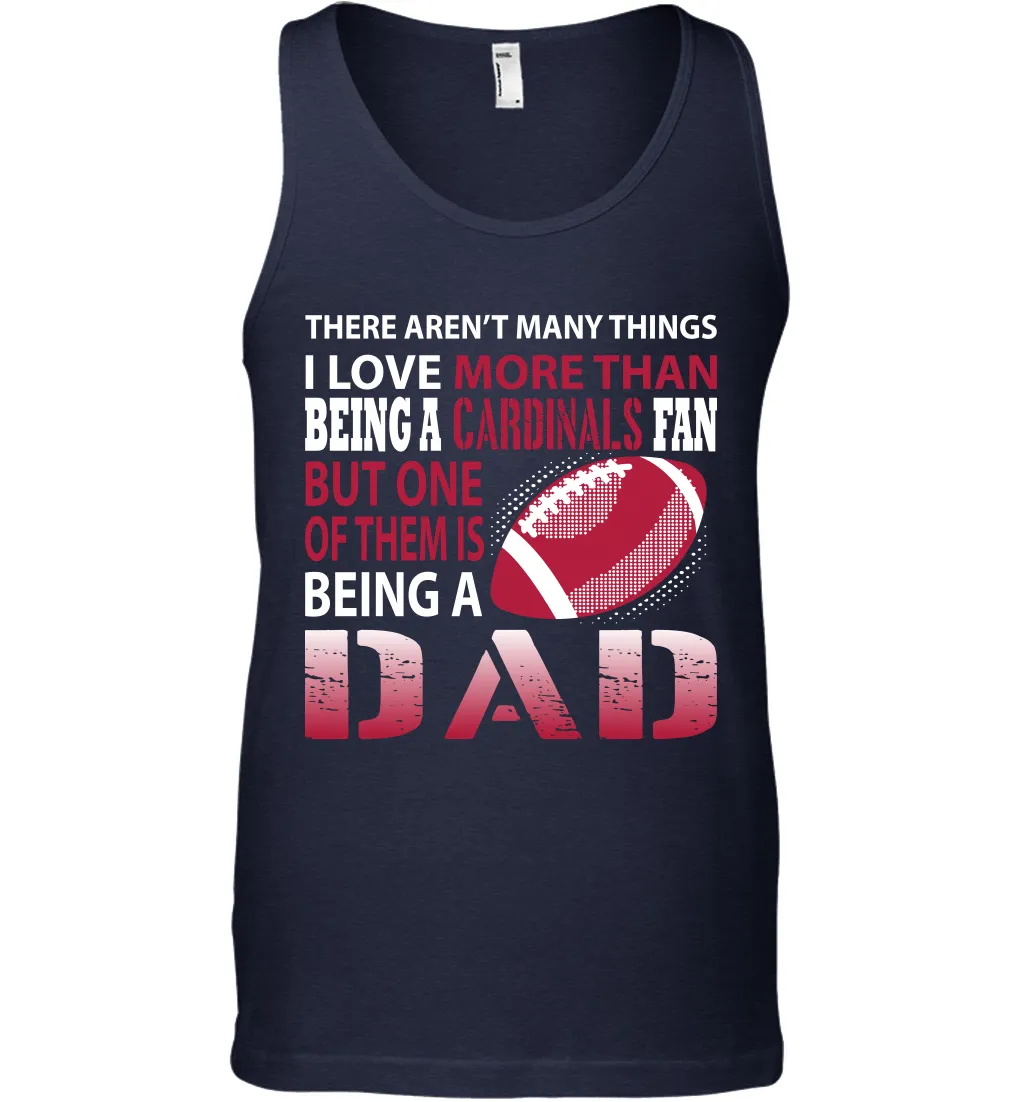 I Love More Than Being A Arizona Cardinals Fan Being A Dad Football Tank Top