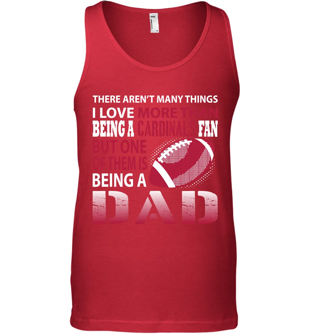 I Love More Than Being A Arizona Cardinals Fan Being A Dad Football Tank Top