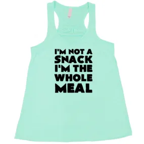 I'm Not A Snack I'm The Whole Meal Shirt